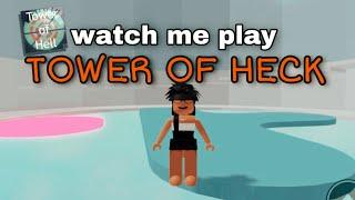 WATCH ME PLAY TOWER OF HECK   (roblox)