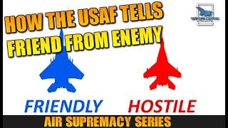 How The USAF Tells Friend From Foe | Air Supremacy Series