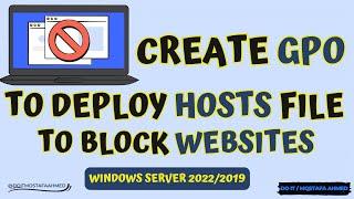 Create GPO to Deploy Hosts File To Block Websites To All Computers | Windows Server 2022/2019