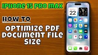 How to Optimize PDF Document File Size iPhone 15 Pro Max