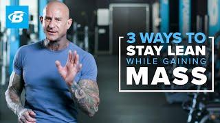 3 Ways to Stay Lean While Gaining Mass | Jim Stoppani, Ph.D.