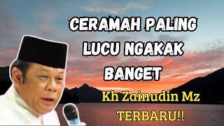 CERAMAH LUCU NGAKAK KH ZAINUDIN MZ TERBARU #ZAINUDINMZ