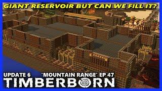 GIANT BADWATER RESERVOIR! ... but can we fill it? - TIMBERBORN Update 6 HARD Ep 47