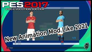 PES 2017 | NEW ANIMATION MOD LIKE 2021