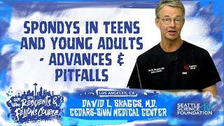 Spondys in Teens and Young Adults - Advances & Pitfalls - David L Skaggs, M.D., MMM