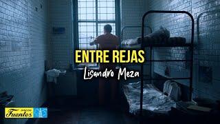 ENTRE REJAS - Lisandro Meza (Video Letra)