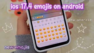 how to get iOS 17 4 emojis on android ️ new ios emojis on android