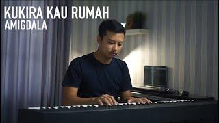 KUKIRA KAU RUMAH - AMIGDALA Piano Cover (+Lirik)