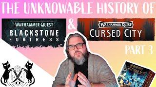 The Unknowable History of Warhammer Quest | Part 3: Blackstone Fortress, Cursed City, & Lost Relics