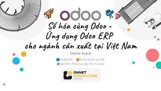 Số hóa cùng Odoo - Ứng dụng Odoo ERP cho ngành sản xuất tại Việt Nam ( Odoo x Onnet Consulting)