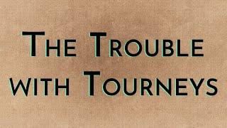 The Trouble with Tourneys