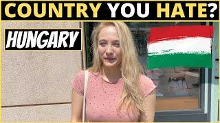 Which Country Do You HATE The Most? | HUNGARY