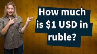 How much is $1 USD in ruble?