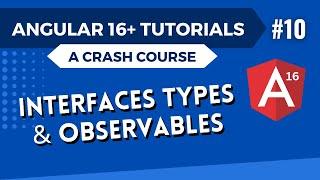 Angular 16 Tutorial - Interfaces Types and Observables #10