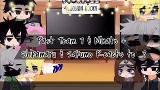 Past Team 7 & Minato + Shikamaru & Sakumo reacts to ? (Part 1/2 | Sad | Naruto )