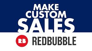 3 TIPS to MAKE CUSTOM SALES on Redbubble