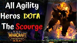 Warcraft 3 Reforged:  DOTA - All Agility Hero of The Scourge!!!