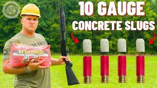 How Powerful Are Concrete Bullets ??? (10 Gauge Slugs & Buckshot)