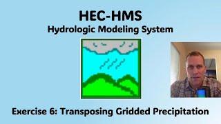 HEC HMS Exercise 6 - Transposing Gridded Precipitation