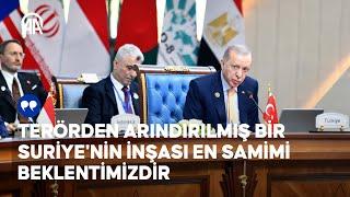 Cumhurbaşkanı Erdoğan: Terörden arındırılmış bir Suriye'nin inşası en samimi beklentimizdir