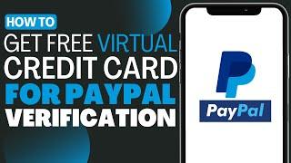 How To Get A Free Virtual Credit Card For Paypal Verification - Full Guide 2023