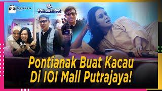 [GEMPAR!] Pontianak Buat Kacau Di IOI Mall Putrajaya! | Singgah Set