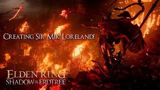 *Create My DLC Character, Sir Mik Loreland! For the Elden Ring: Shadow of the Erdtree DLC* Part 1.