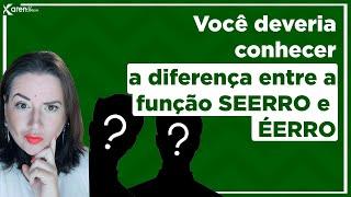 Você deveria conhecer a diferença entre a função SEERRO e ÉERROS