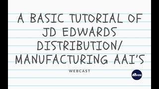 A Basic Tutorial of JD Edwards Distribution Manufacturing AAI’s