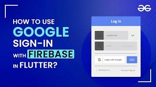 How to Use Google Sign-in With Firebase in Flutter | GeeksforGeeks