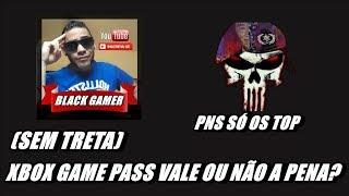 PSN SÓ OS TOP XBOX GAME PASS VALE OU NÃO A PENA?(SEM TRETA)