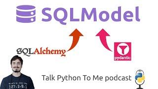 SQLModel: The New ORM for FastAPI and Beyond - Talk Pythonto Me Ep.353