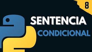 8. Sentencia Condicional | if else | if elif else | Programar desde cero en Python