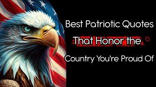 15 Best Patriotic Quotes That Honor the Country You're Proud Of#quotes #reallifequotes