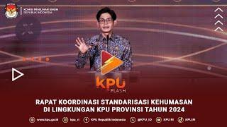 #KPUFlash Rapat Koordinasi Standarisasi Kehumasan Di Lingkungan KPU Provinsi Tahun 2024