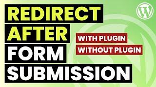 Proper Redirect After Form Submission in WordPress | Custom & Manual Redirect | 3 WordPress Plugins