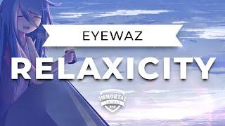 EyeWaz - Relaxicity (Swing House)