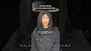 DRAMA BEKEL DI KELUARGA SULTAN