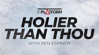 Holier than Thou with Ben Espiner