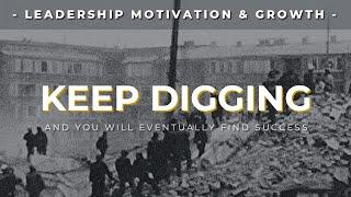 KEEP DIGGING - Inspiring Video About Life