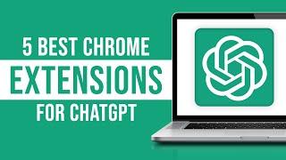 5 Best Chrome Extensions for ChatGPT