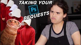 TAKING YOUR PHOTOSHOP REQUESTS