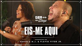 Eis-me Aqui - Danúbia do Menino Jesus e Flávio Vitor Jr. | GBA Stage