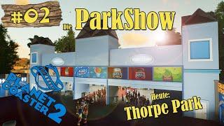 Planet Coaster 2  Die ParkShow #02  Thorpe Park!  [LET'S SHOW] [DEUTSCH] [4K]