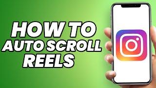 How to Auto Scroll on Instagram Reels? (Autoplay)