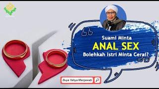 Suami Minta Hubungan Lewat Dubur (Anal Sex), Bolehkah Istri Minta Cerai - Buya Yahya Menjawab