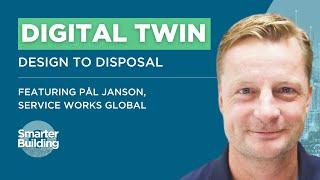 Digital Twin: Design to Disposal - Pål Janson, SWG | Smarter Building Podcast