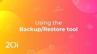 20i: Create and Restore Manual Backups using the Backup/Restore Tool