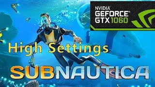 Subnautica - GTX 1060 6GB - (High Settings) FPS Benchmark - I7-8700