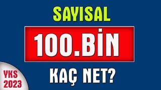 2023 yks sayısal 100 bin kaç net I sayısal 100 bin için kaç net gerekir